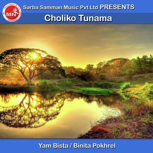 Choliko Tunama by Yam Bista, Binita Pokhrel - Download on PagalFree
