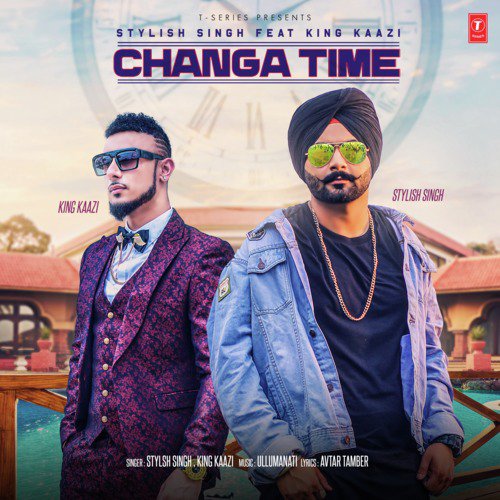 Changa Time by King Kaazi, Ullumanati, Stylish Singh - Download on PagalFree
