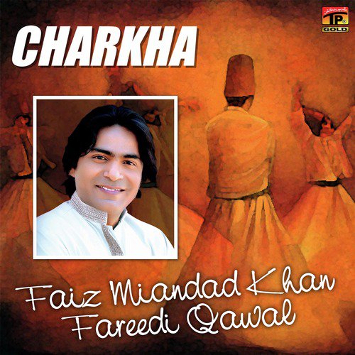 Charkha by Faiz Miandad Khan Fareedi Qawwal - Download on PagalFree