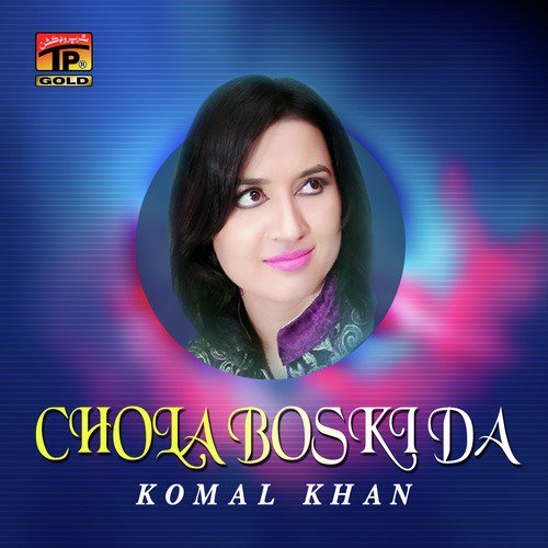 Chola Boski Da by Komal Khan - Download on PagalFree
