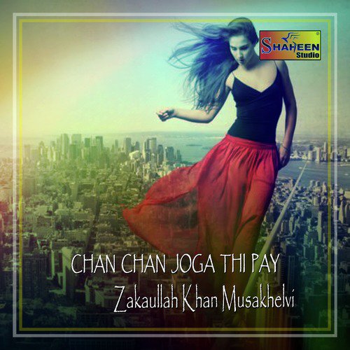 Chan Chan Joga Thi Pay by Zakaullah Khan Musakhelvi - Download on PagalFree