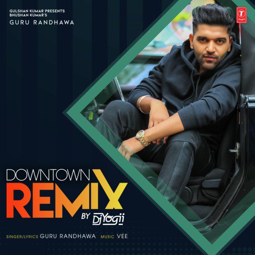Downtown Remix(Remix By Dj Yogii) by Tulsi Kumar, Guru Randhawa, Abhijit Vaghani - Download on PagalFree