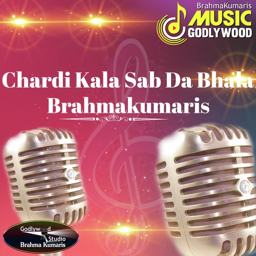 Chardi Kala Sab Da Bhala  Brahmakumaris by Harman Kaur - Download on PagalFree