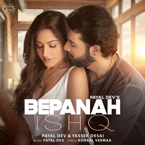 Bepanah Ishq by Payal Dev, Yasser Desai - Download on PagalFree