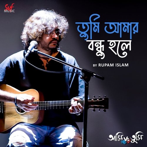 Tumi Aamar Bondhu Hole by Rupam Islam - Download on PagalFree
