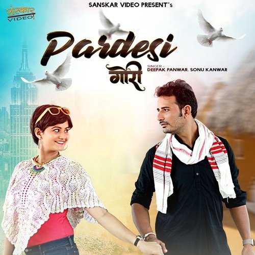 Pardesi Gori by Deepak Panwar, Sonu Kanwar - Download on PagalFree