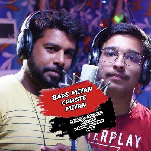 Bade Miyan Chhote Miyan by Akash Pattnaik Akki, Ashirbad Mohanty - Download on PagalFree