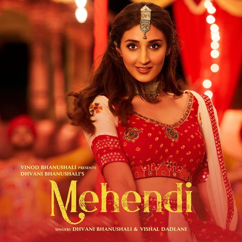 Mehendi by Dhvani Bhanushali, Vishal Dadlani - Download on PagalFree