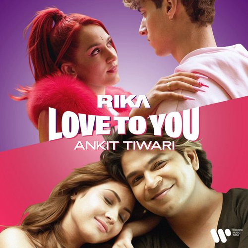 Love To You by RIKA, Ankit Tiwari - Download on PagalFree