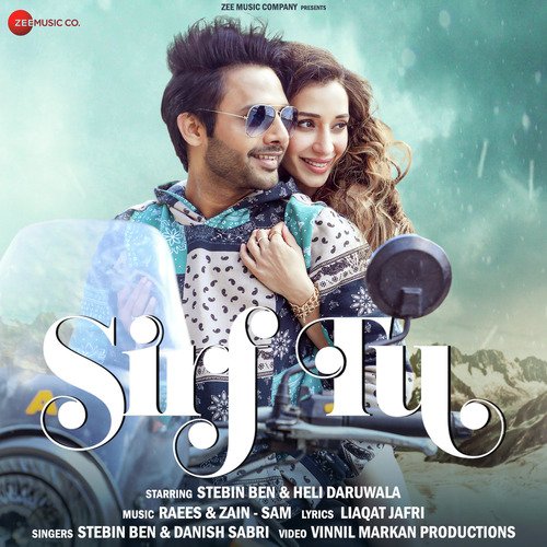 Sirf Tu by Stebin Ben, Danish Sabri, Raees, Zain Ã¢Â€Â“ Sam - Download on PagalFree