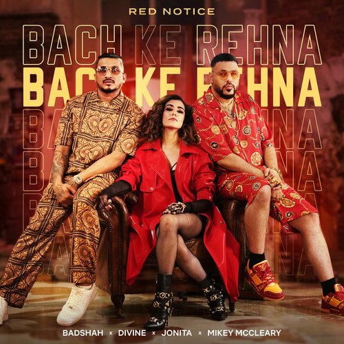 Bach Ke Rehna (Red Notice) by Badshah, DIVINE, Jonita Gandhi, Mikey McCleary - Download on PagalFree