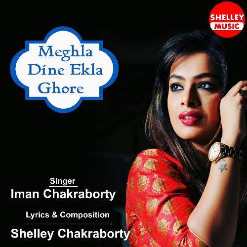 Meghla Dine Ekla Ghore by Shelley Chakraborty, Iman Chakraborty - Download on PagalFree