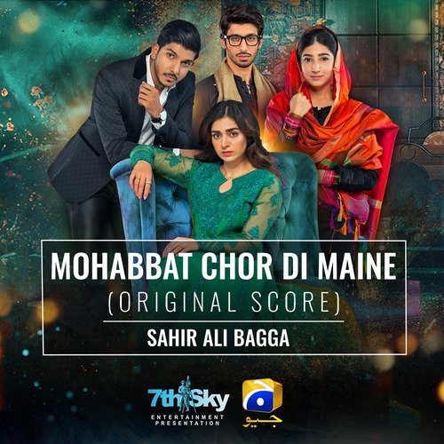 Mohabbat Chor Di Maine (Original Score) by Sahir Ali Bagga - Download on PagalFree