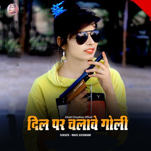 Dil Par Chalave Goli by Mahi Goswami - Download on PagalFree