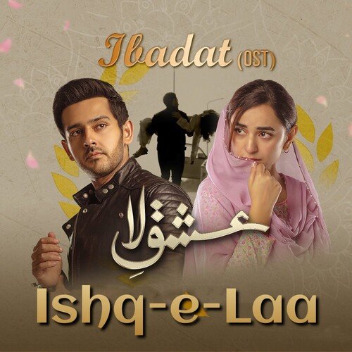 Ibadat (From Ishq-e-Laa) (Original Soundtrack) by Azaan Sami Khan - Download on PagalFree