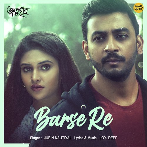Barse Re by Loy, Deep, Jubin Nautiyal - Download on PagalFree