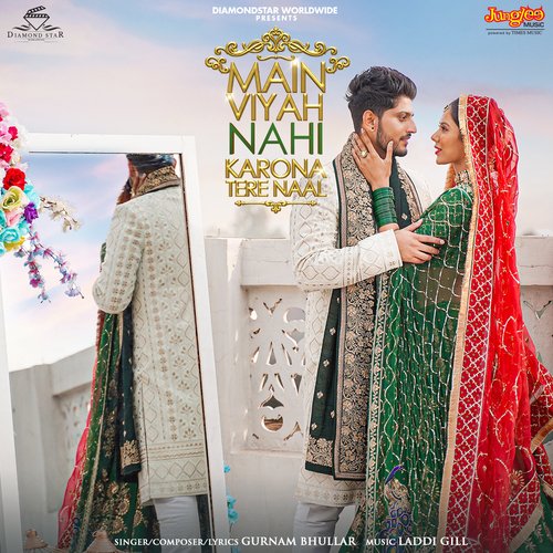 Main Viyah Nahi Karona Tere Naal by Laddi Gill - Download on PagalFree