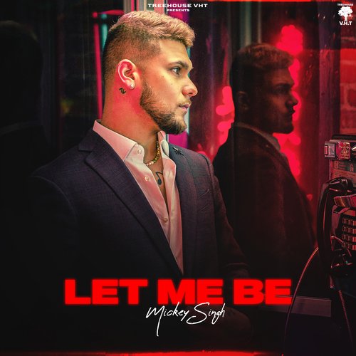 Let Me Be by Mickey Singh - Download on PagalFree