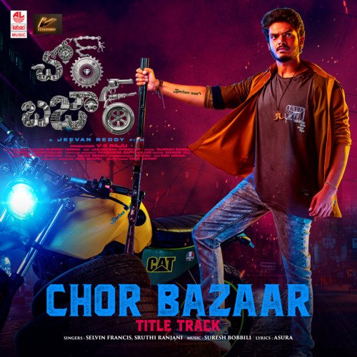 Chor Bazaar - Title Track (From Chor Bazaar) by Selvin Francis, Sruthi Ranjani, Suresh Bobbili - Download on PagalFree