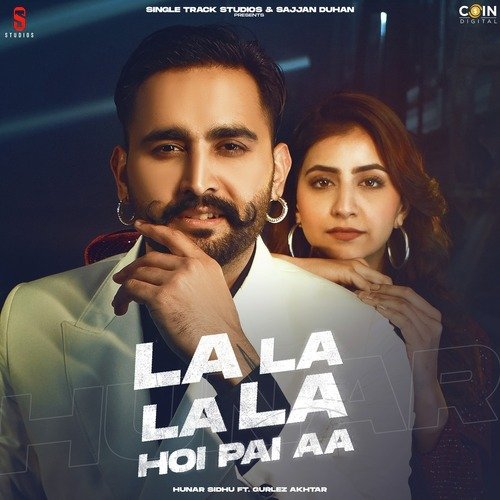 La La La La Hoi Pai Aa by Hunar Sidhu - Download on PagalFree