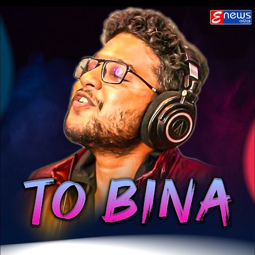 To Bina by Kuldeep Pattanaik - Download on PagalFree