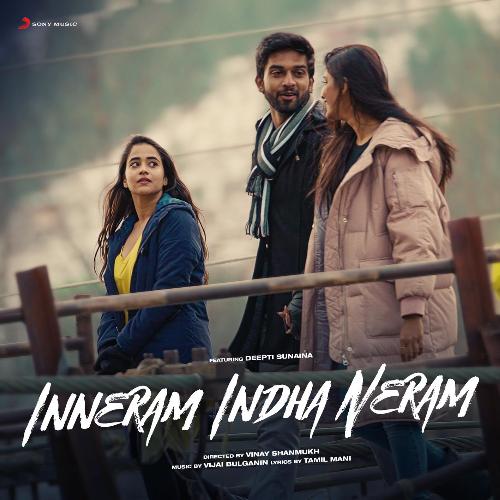 Inneram Indha Neram by Vijai Bulganin, Adithya RK - Download on PagalFree
