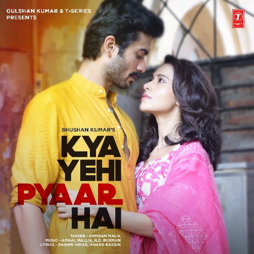 Kya Yehi Pyaar Hai by Amaal Mallik, Armaan Malik, R.D. Burman - Download on PagalFree