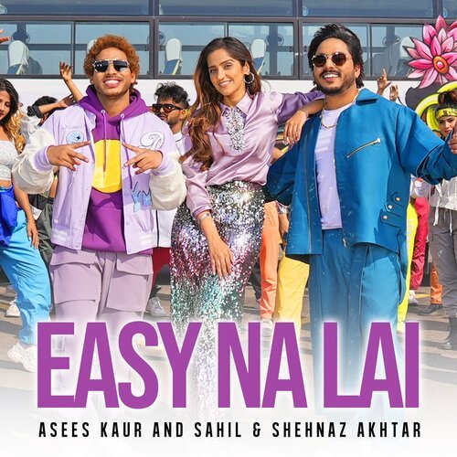 Easy Na Lai by Asees Kaur, Sahil Akhtar, Shehnaz Akhtar - Download on PagalFree