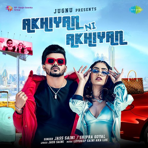 Akhiyan Ni Akhiyan by Jass Saini, Shipra Goyal - Download on PagalFree