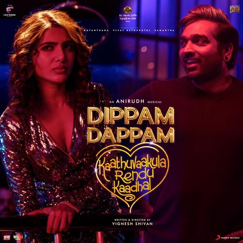 Dippam Dappam (From Kaathuvaakula Rendu Kaadhal) by Anirudh Ravichander, Anthony Daasan - Download on PagalFree