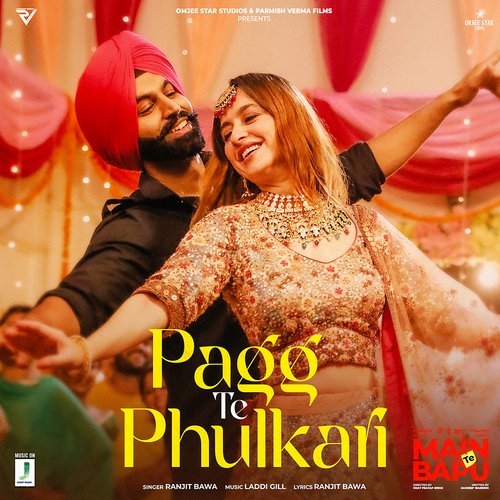 Pagg Te Phulkari (From Main Te Bapu) by Laddi Gill, Ranjit Bawa, Parmish Verma - Download on PagalFree