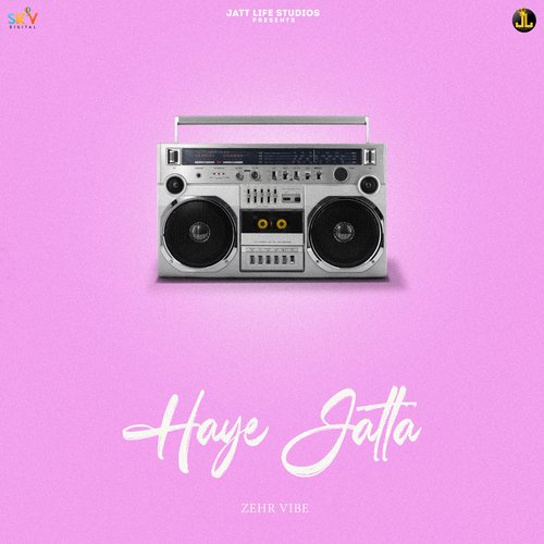 Haye Jatta by Zehr Vibe - Download on PagalFree