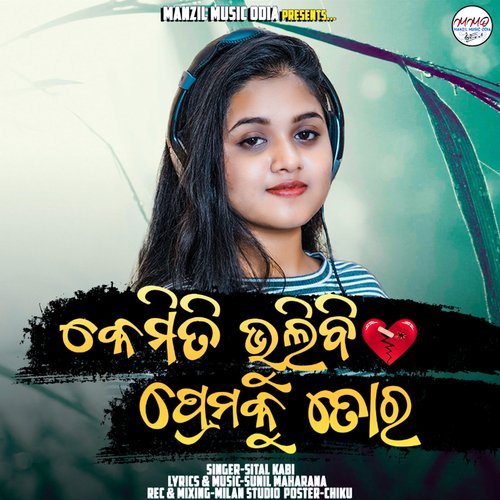 Kemiti Bhulibi Prema Ku Tora by Sital Kabi - Download on PagalFree