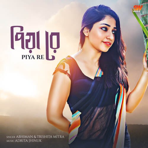 Piya Re by Adrita Jhinuk, Abhiman, Trishita Mitra - Download on PagalFree