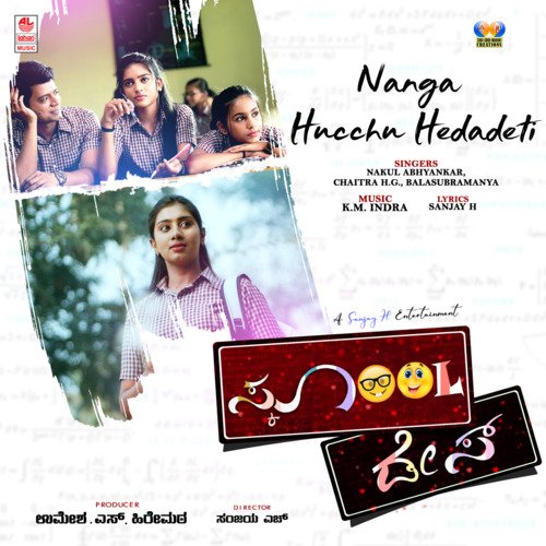 Nanga Hucchu Hedadeti (From School Days) by Nakul Abhyankar, Chaitra H. G., Balasubramanya, K.M. Indra - Download on PagalFree