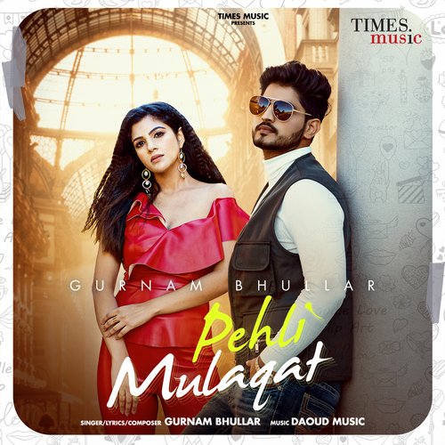 Pehli Mulaqat by Gurnam Bhullar - Download on PagalFree
