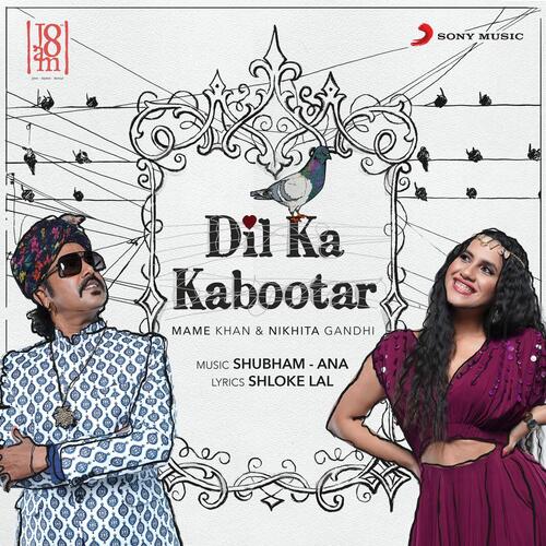 Dil Ka Kabootar by Nikhita Gandhi, Mame Khan, Shubham-Ana - Download on PagalFree