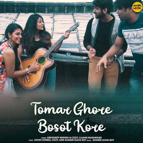 Tomar Ghore Bosot Kore by Shamik Guha Roy, Arkadeep Mishra, Cizzy, Ujjaini Mukherjee - Download on PagalFree