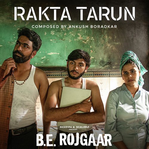 Rakta Tarun (B. E. Rojgaar Originals) by Kailash Waghmare, Ankush Boradkar - Download on PagalFree