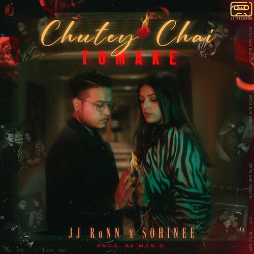 Chutey Chai Tomake by JJ RoNn, Sohinee, Man D - Download on PagalFree