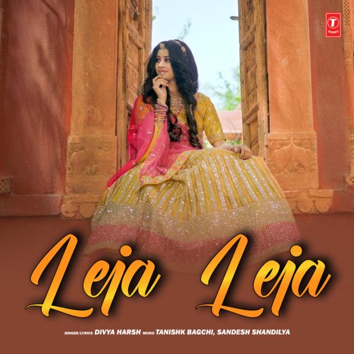 Leja Leja by Divya Harsh, Tanishk Bagchi, Sandesh Shandilya - Download on PagalFree