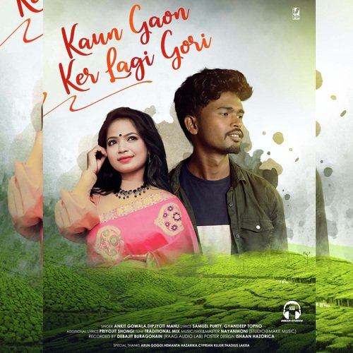 Kaun Gaon Ker Lagi Gori by Ankit Gowalla, Dipjyoti Mahli - Download on PagalFree