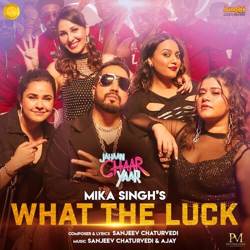 What The Luck (From Jahaan Chaar Yaar) by Mika Singh, Sanjeev Chaturvedi, Ajay - Download on PagalFree