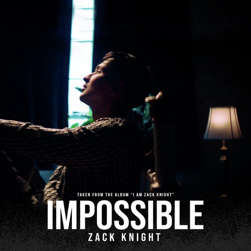 Impossible (From the Album I Am Zack Knight) by Zack Knight - Download on PagalFree