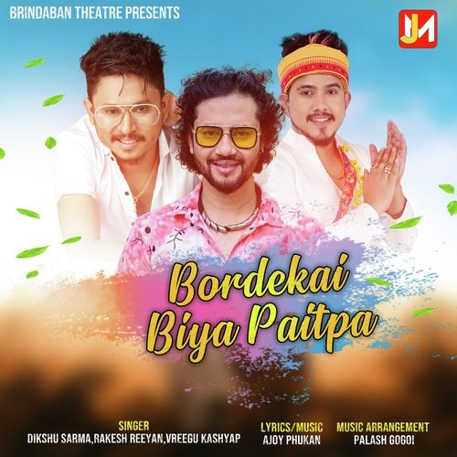 Bordekai Biya Paitpa by Dikshu Sarma, Rakesh Reeyan, Vreegu Kashyap - Download on PagalFree