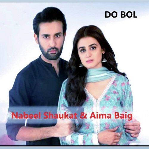 Do Bol (Original Sound Track from, Do Bol) by Aima Baig, Nabeel Shaukat - Download on PagalFree