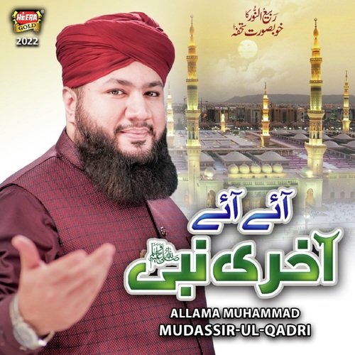 Aaye Aaye Akhri Nabi by Allama Muhammad Mudassir Ul Qadri - Download on PagalFree