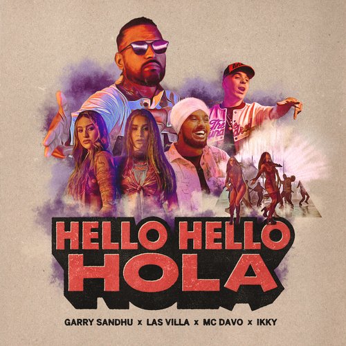 Hello Hello Hola (feat. Las Villa) by Garry Sandhu, MC Davo, IKKY - Download on PagalFree