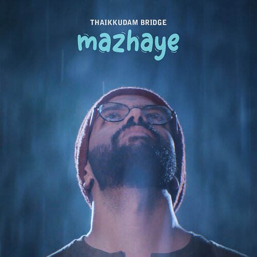 Mazhaye by Thaikkudam Bridge, Govind Vasantha - Download on PagalFree