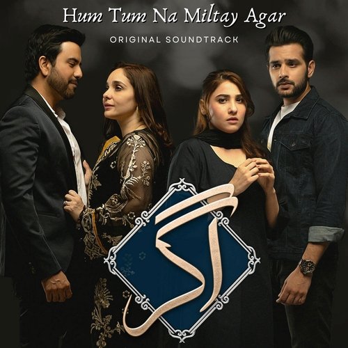 Hum Tum Na Miltay Agar (Original Soundtrack) by Atif Ali, Maria Raza Sohni - Download on PagalFree